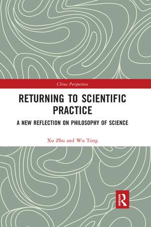 Returning to Scientific Practice: A New Reflection on Philosophy of Science de Xu Zhu