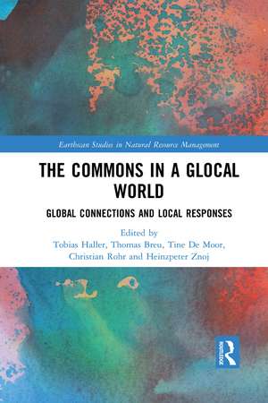 The Commons in a Glocal World: Global Connections and Local Responses de Tobias Haller