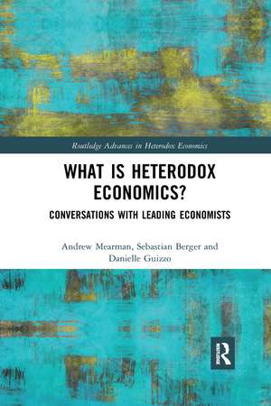 What is Heterodox Economics?: Conversations with Leading Economists de Andrew Mearman