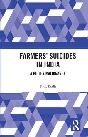 Farmers’ Suicides in India: A Policy Malignancy de P. C. Bodh