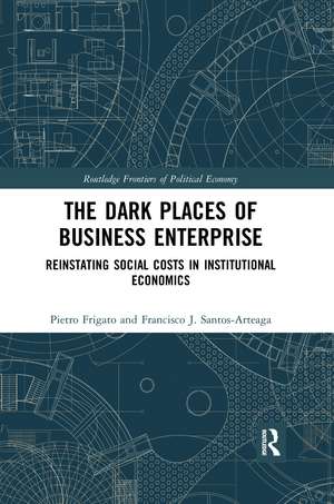 The Dark Places of Business Enterprise: Reinstating Social Costs in Institutional Economics de Pietro Frigato