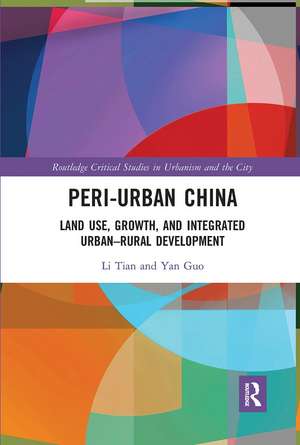 Peri-Urban China: Land Use, Growth, and Integrated Urban–Rural Development de Li Tian