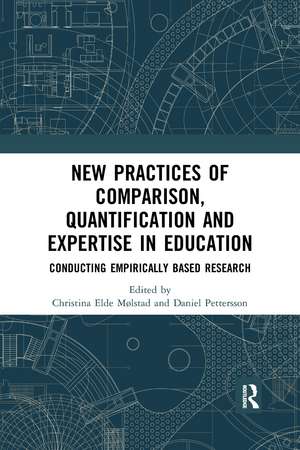 New Practices of Comparison, Quantification and Expertise in Education: Conducting Empirically Based Research de Christina Elde Mølstad