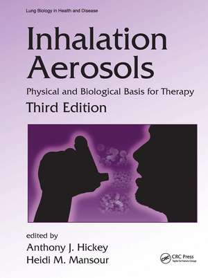 Inhalation Aerosols: Physical and Biological Basis for Therapy, Third Edition de Anthony J. Hickey