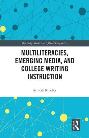 Multiliteracies, Emerging Media, and College Writing Instruction de Santosh Khadka