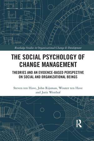 The Social Psychology of Change Management: Theories and an Evidence-Based Perspective on Social and Organizational Beings de Steven ten Have