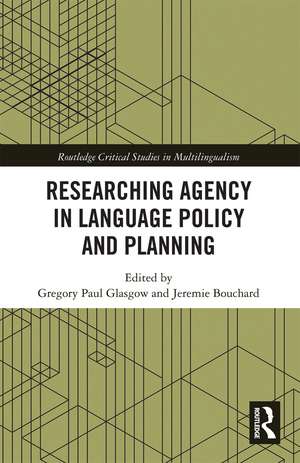 Researching Agency in Language Policy and Planning de Gregory Paul Glasgow