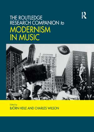 The Routledge Research Companion to Modernism in Music de Björn Heile