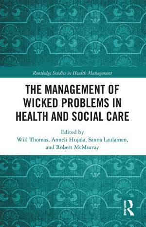 The Management of Wicked Problems in Health and Social Care de Will Thomas