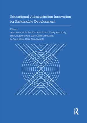 Educational Administration Innovation for Sustainable Development: Proceedings of the International Conference on Research of Educational Administration and Management (ICREAM 2017), October 17, 2017, Bandung, Indonesia de Aan Komariah