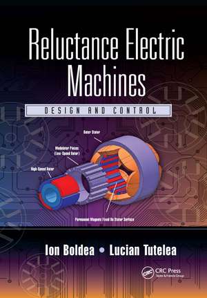 Reluctance Electric Machines: Design and Control de Ion Boldea