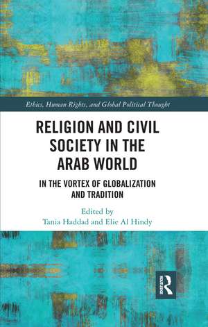 Religion and Civil Society in the Arab World: In the Vortex of Globalization and Tradition de Tania Haddad