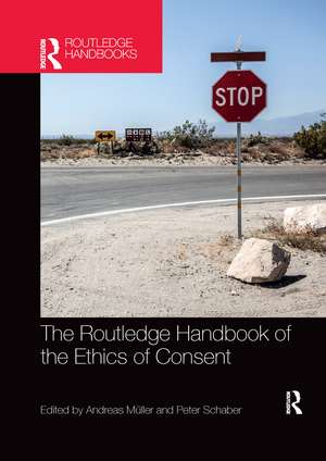 The Routledge Handbook of the Ethics of Consent de Peter Schaber