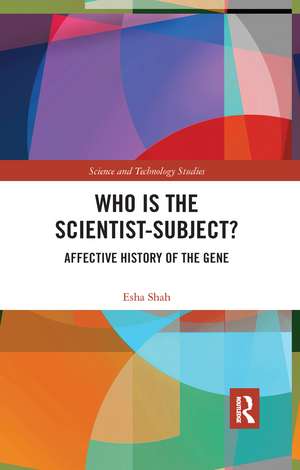 Who is the Scientist-Subject?: Affective History of the Gene de Esha Shah