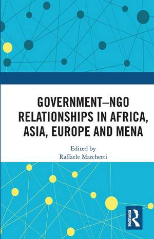 Government–NGO Relationships in Africa, Asia, Europe and MENA de Raffaele Marchetti