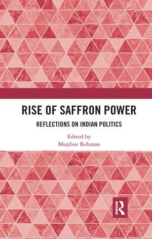 Rise of Saffron Power: Reflections on Indian Politics de Mujibur Rehman