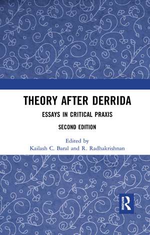 Theory after Derrida: Essays in Critical Praxis de Kailash C. Baral