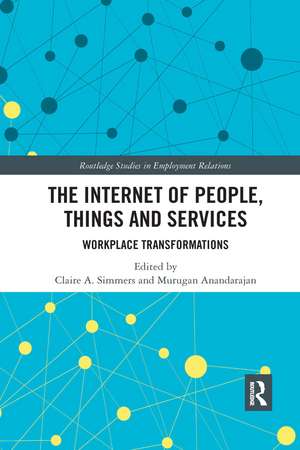 The Internet of People, Things and Services: Workplace Transformations de Claire Simmers