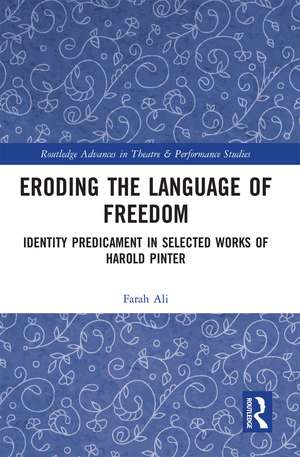 Eroding the Language of Freedom: Identity Predicament in Selected Works of Harold Pinter de Farah Ali