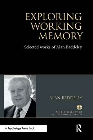 Exploring Working Memory: Selected works of Alan Baddeley de Alan Baddeley