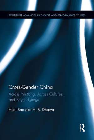 Cross-Gender China: Across Yin-Yang, Across Cultures, and Beyond Jingju de Huai Bao