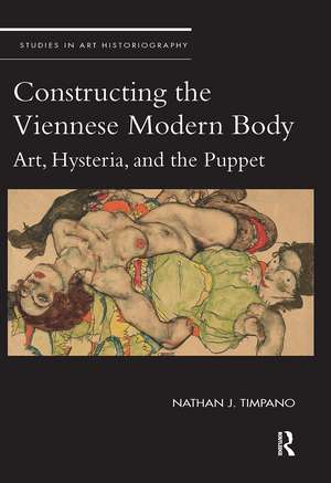 Constructing the Viennese Modern Body: Art, Hysteria, and the Puppet de Nathan Timpano