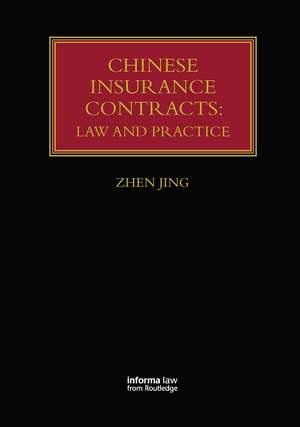 Chinese Insurance Contracts: Law and Practice de Zhen Jing