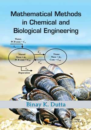 Mathematical Methods in Chemical and Biological Engineering de Binay Kanti Dutta