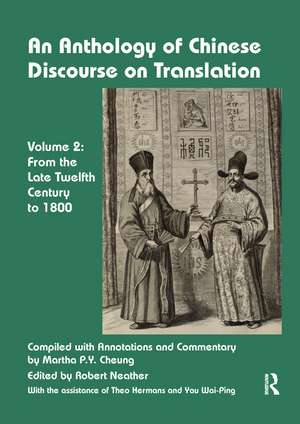 An Anthology of Chinese Discourse on Translation (Volume 2): From the Late Twelfth Century to 1800 de Martha Cheung