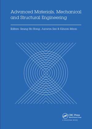 Advanced Materials, Mechanical and Structural Engineering: Proceedings of the 2nd International Conference of Advanced Materials, Mechanical and Structural Engineering (AMMSE 2015), Je-ju Island, South Korea, September 18-20, 2015 de Seung Hong