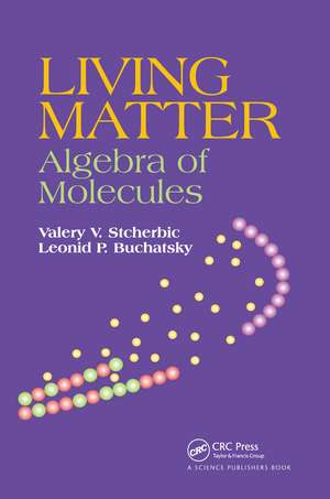 Living Matter: Algebra of Molecules de Valery V. Stcherbic