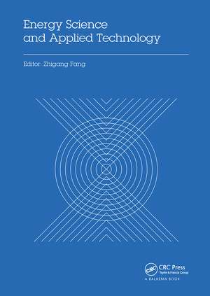 Energy Science and Applied Technology: Proceedings of the 2nd International Conference on Energy Science and Applied Technology (ESAT 2015) de Zhigang Fang