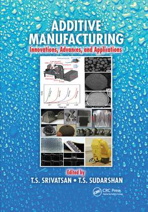 Additive Manufacturing: Innovations, Advances, and Applications de T. S. Srivatsan