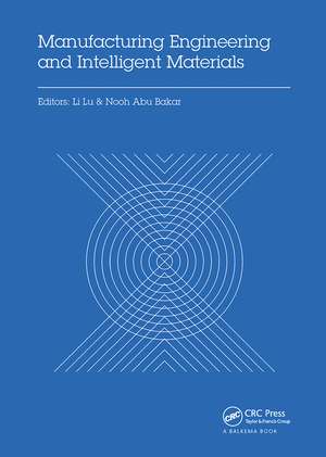 Manufacturing Engineering and Intelligent Materials: Proceedings of the 2015 International Conference on Manufacturing Engineering and Intelligent Materials (ICMEIM 2015), Guangzhou, China, 30-31 January 2015 de Li Lu