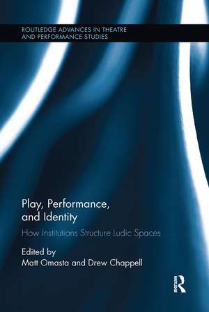 Play, Performance, and Identity: How Institutions Structure Ludic Spaces de Matt Omasta