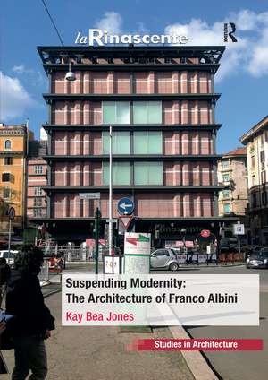 Suspending Modernity: The Architecture of Franco Albini de Kay Bea Jones