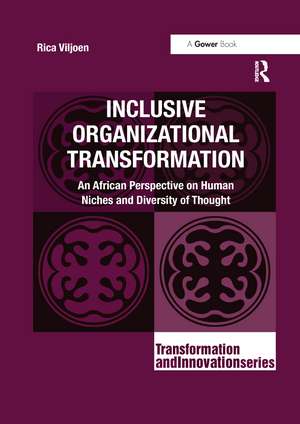 Inclusive Organizational Transformation: An African Perspective on Human Niches and Diversity of Thought de Rica Viljoen