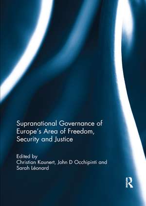 Supranational Governance of Europe’s Area of Freedom, Security and Justice de Christian Kaunert