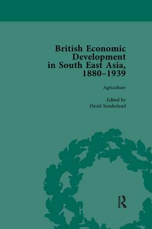 British Economic Development in South East Asia, 1880-1939, Volume 1 de David Sunderland