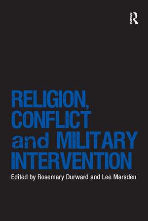 Religion, Conflict and Military Intervention de Rosemary Durward