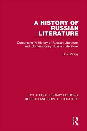 A History of Russian Literature: Comprising 'A History of Russian Literature' and 'Contemporary Russian Literature' de D. S. Mirsky