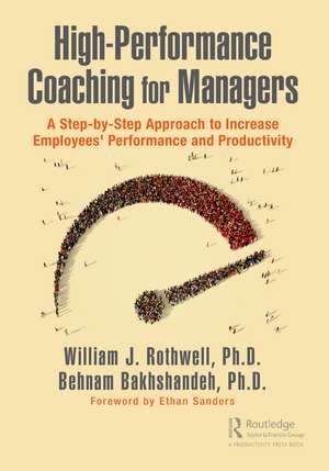 High-Performance Coaching for Managers: A Step-by-Step Approach to Increase Employees' Performance and Productivity de William J. Rothwell