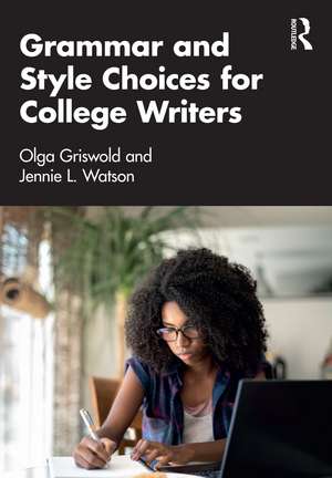 Grammar and Style Choices for College Writers de Olga Griswold