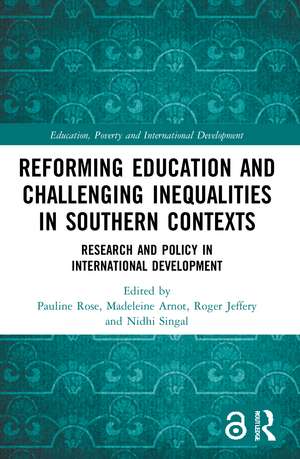 Reforming Education and Challenging Inequalities in Southern Contexts: Research and Policy in International Development de Pauline Rose