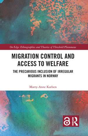 Migration Control and Access to Welfare: The Precarious Inclusion of Irregular Migrants in Norway de Marry-Anne Karlsen