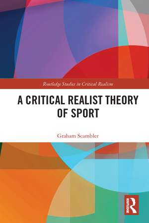 A Critical Realist Theory of Sport de Graham Scambler