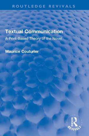 Textual Communication: A Print-Based Theory of the Novel de Maurice Couturier