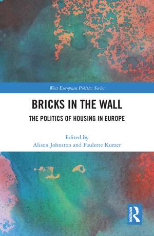 Bricks in the Wall: The Politics of Housing in Europe de Alison Johnston