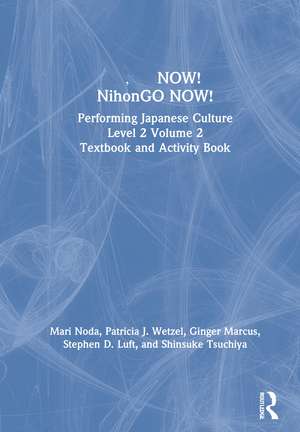 日本語NOW! NihonGO NOW!: Performing Japanese Culture – Level 2 Volume 2 Textbook and Activity Book de Mari Noda
