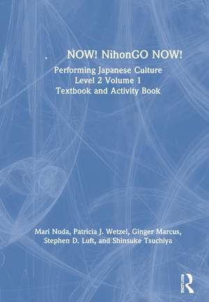 日本語NOW! NihonGO NOW!: Performing Japanese Culture - Level 2 Volume 1 Textbook and Activity Book de Mari Noda